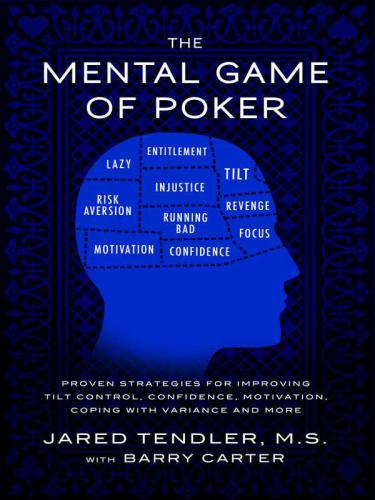 The Mental Game of Poker: Proven Strategies For Improving Tilt Control, Confidence, Motivation, Coping with Variance, and More - Epub + Converted Pdf